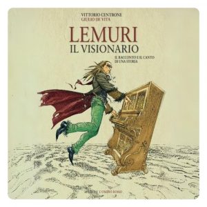 Lemuri Il Visionario – Il racconto e il canto di una storia (con CD musicale)